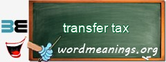 WordMeaning blackboard for transfer tax